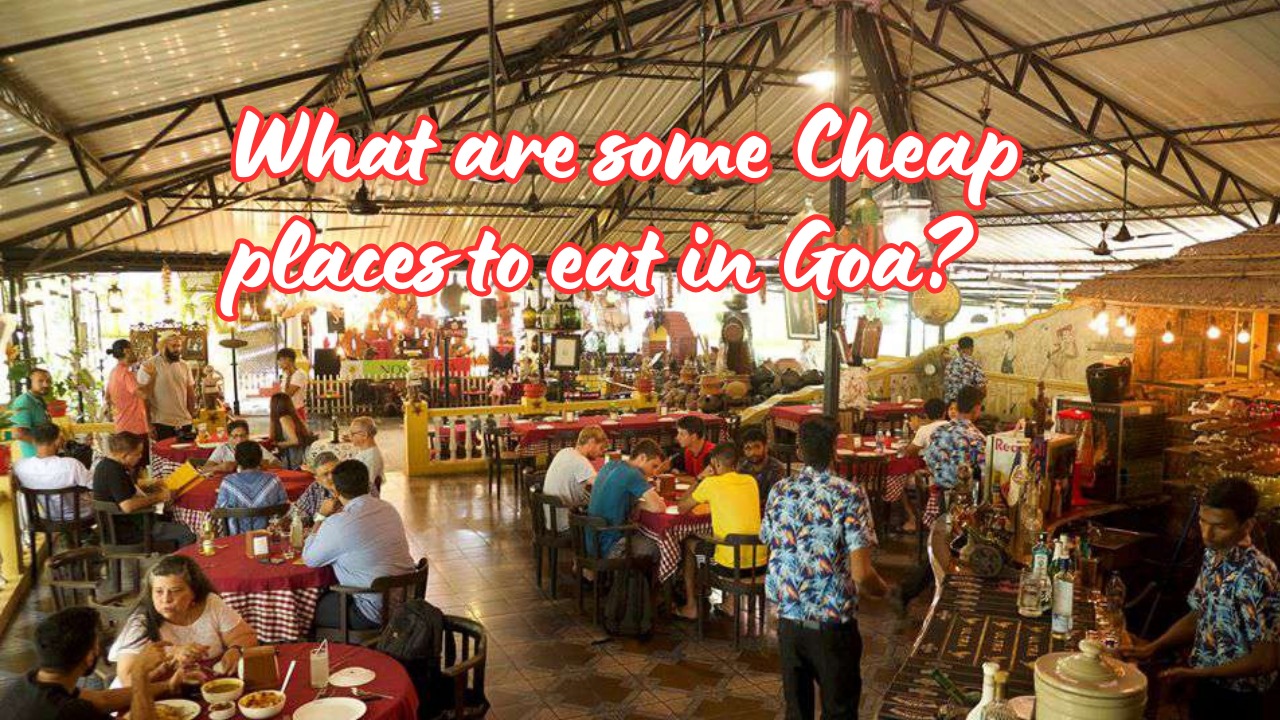 What are some Cheap places to eat in Goa?